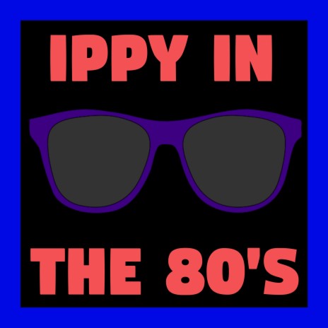 Ippy in the 80's | Boomplay Music