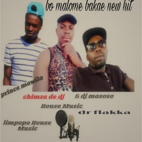 Dj masoso x chimza de dj & dr flakka x prince mawila bo malome bakae new hit 2023 | Boomplay Music