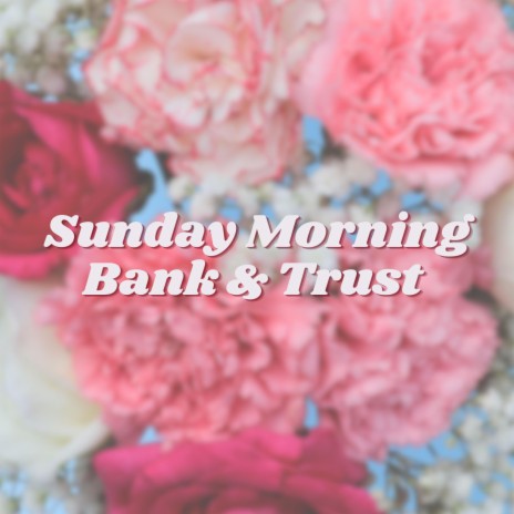 Sunday Morning Bank & Trust | Boomplay Music