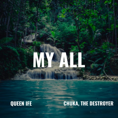 My All ft. Chuka The Destroyer | Boomplay Music