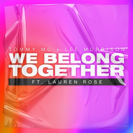 We Belong Together (Radio Edit) ft. Lee Morrison & Lauren Rose | Boomplay Music