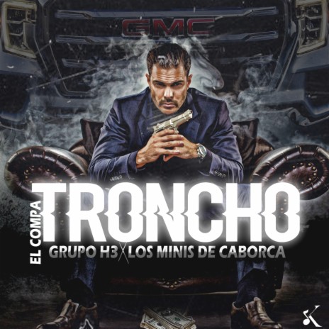 El Compa Troncho ft. Los Minis De Caborca | Boomplay Music