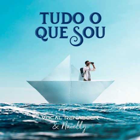 Tudo o Que Sou ft. Naielly | Boomplay Music