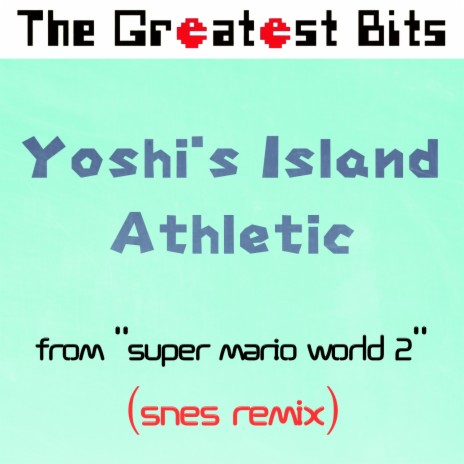 Yoshi's Island Athletic (from Super Mario World 2)