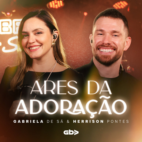 Ares da Adoração ft. Gabriela de Sá & Herrison Pontes | Boomplay Music