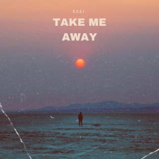Take me away lyrics | Boomplay Music
