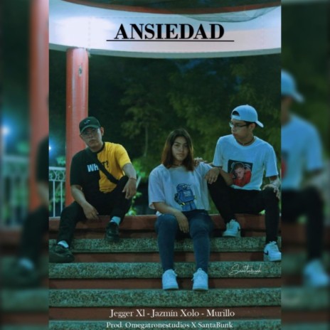 Ansiedad ft. Jegger XL & Jazmin Xolo | Boomplay Music