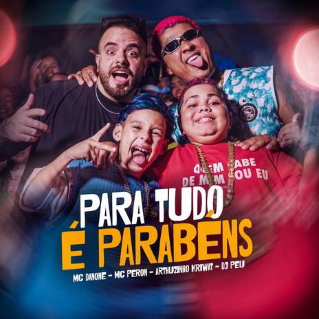 Para Tudo É Parabéns ft. MC PERON, DJ PEU & Arthuzinho Kriwat | Boomplay Music