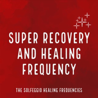 Super Recovery and Healing Frequency