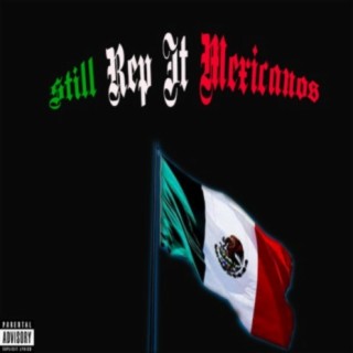 Still Rep It Mexicanos