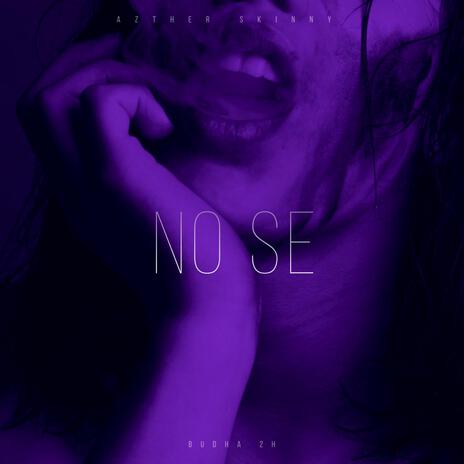 No Se ft. Budha 2H | Boomplay Music