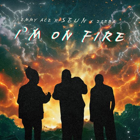 I'm on Fire ft. Zirra & Emmy Ace | Boomplay Music