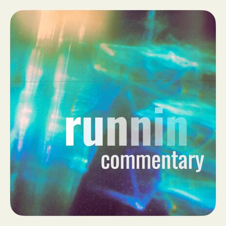 runnin commentary | Boomplay Music