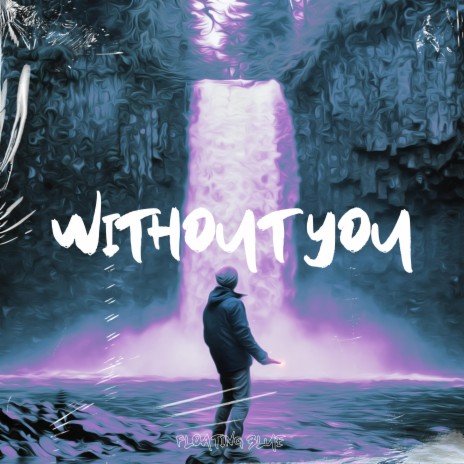 Without You ft. Jerry Of Everything | Boomplay Music