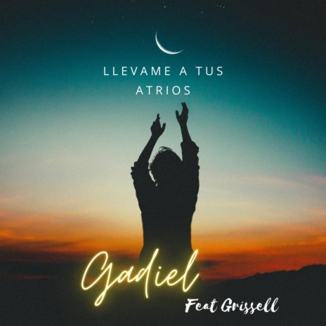 Llevame a tus atrios ft. Grissell