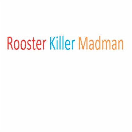 Rooster Killer Madman | Boomplay Music