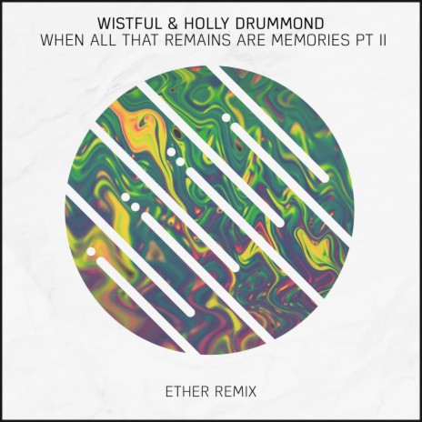 When All That Remains Are Memories, Pt. II (Ether Remix) ft. Holly Drummond | Boomplay Music