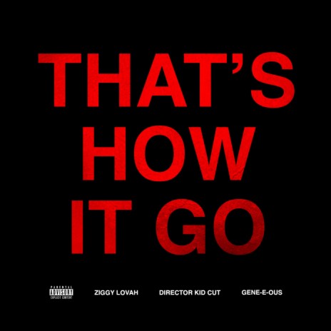 That's How It Go ft. DIRECTOR KID CUT & GENE-E-OUS | Boomplay Music