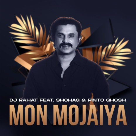 Mon Mojaiya Re ft. Pinto Ghosh & Shohag | Boomplay Music