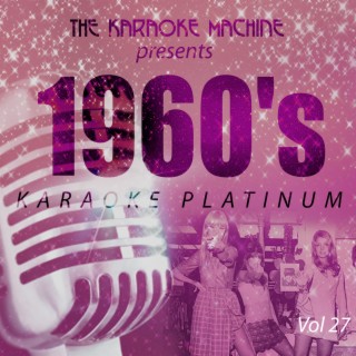 The Karaoke Machine Presents - 1960's Karaoke Platinum, Vol. 27