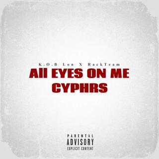 All Eyes On Me (Cyphers)