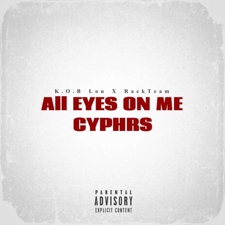 All Eyes On Me (Cyphers) ft. RackTeam | Boomplay Music