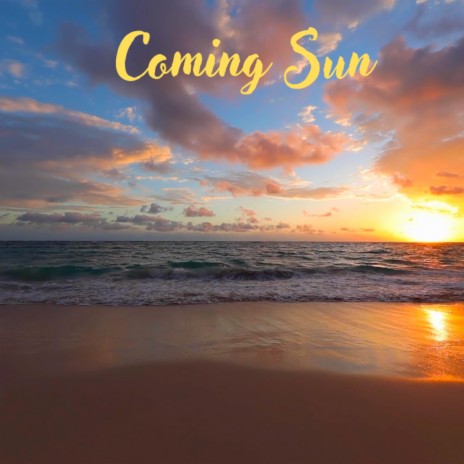 Coming Sun | Boomplay Music