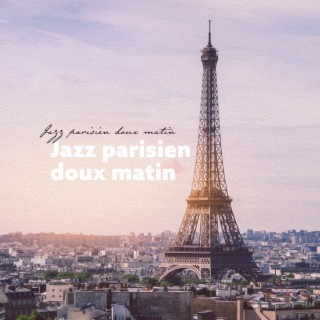 Jazz parisien doux matin: Ambiance café parisien
