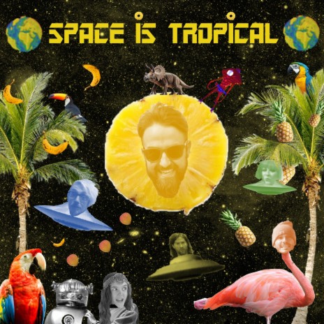 Space is Tropical | Boomplay Music