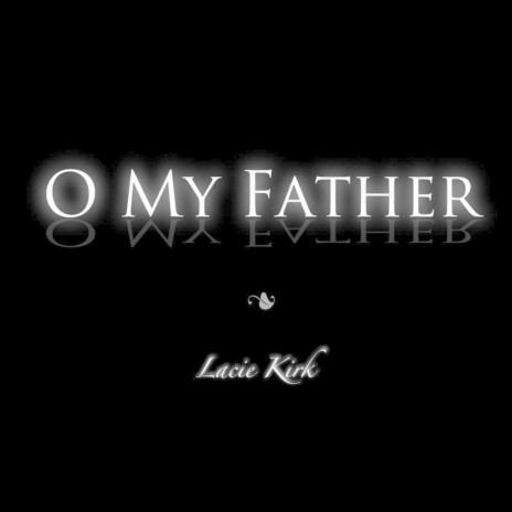 O My Father | Boomplay Music