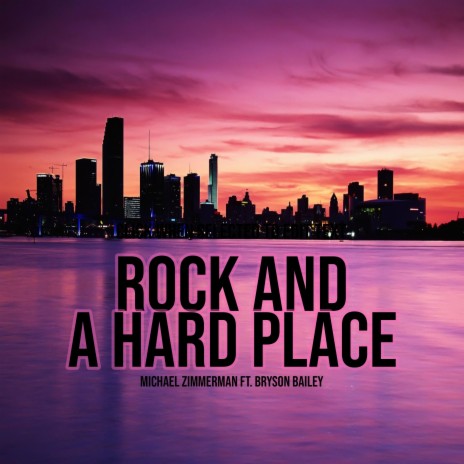 Rock and A Hard Place ft. Bryson Bailey | Boomplay Music