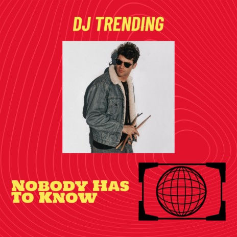 Nobody Has To Know | Boomplay Music