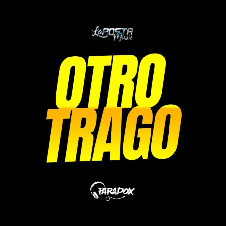 Otro Trago (Moombah!) ft. Dj Paradox RLP | Boomplay Music