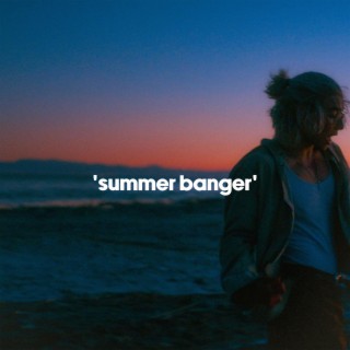 'summer banger' lyrics | Boomplay Music