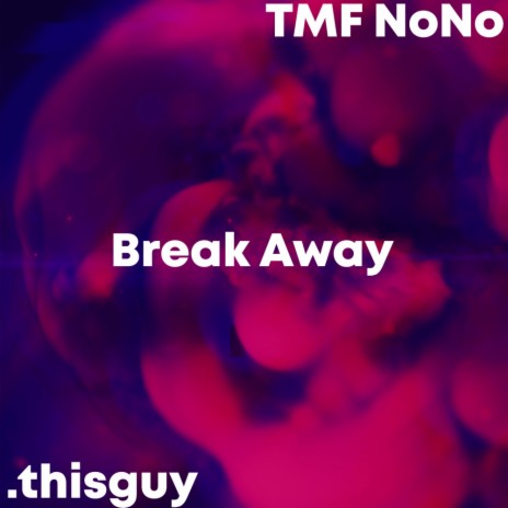 Break Away ft. TMF NoNo | Boomplay Music