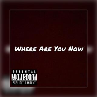 Where Are You Now