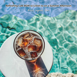 Refreshing Cafe BGM to Listen to on a Summer Afternoon