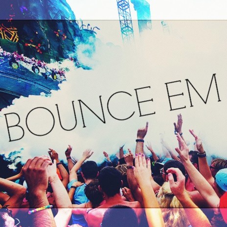 Bounce Em ft. HippyFLIP | Boomplay Music