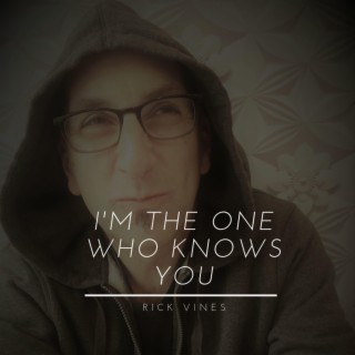 I'm the One Who Knows You