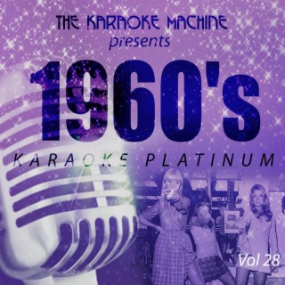 The Karaoke Machine Presents - 1960's Karaoke Platinum, Vol. 28