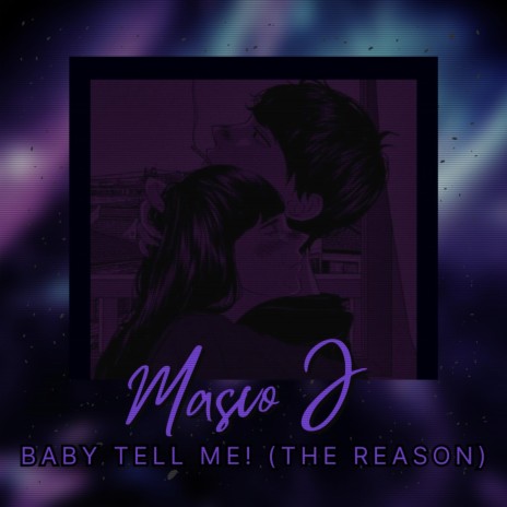 BABY TELL ME! (THE REASON) | Boomplay Music