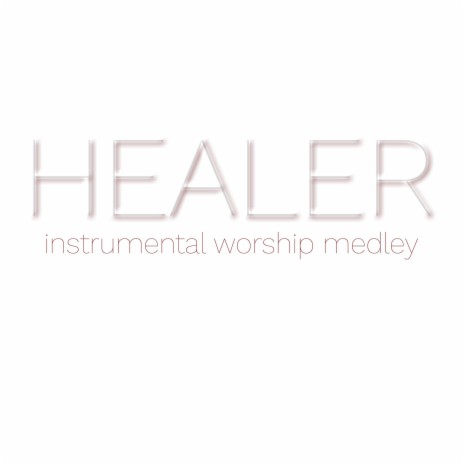 Healer (Intrumental Worship Medley) | Boomplay Music