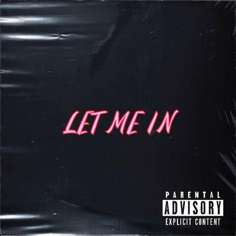 Let Me In | Boomplay Music