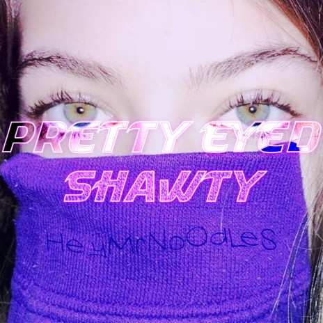Pretty Eyed Shawty