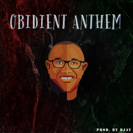 Obidient Anthem ft. Soch Boywndr, Babyboyparis, Steven C, Icelomo & Josh Dope | Boomplay Music