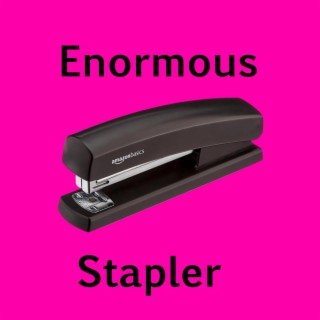 Enormous Stapler