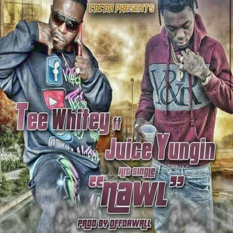 Nawl ft. Juice Yung’N | Boomplay Music