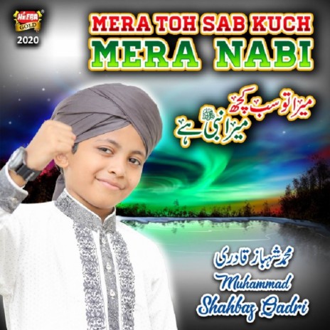 Mera Toh Sab Kuch Mera Nabi | Boomplay Music