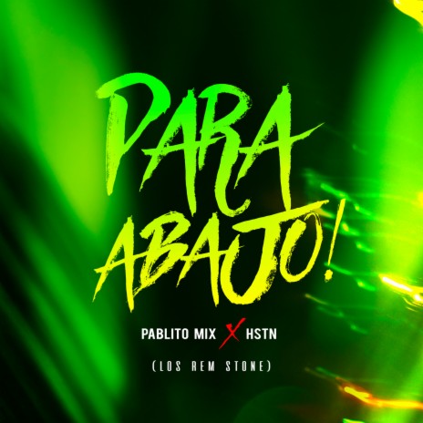 Para Abajo! ft. HSTN & Los Rem Stone | Boomplay Music