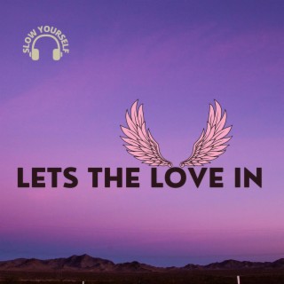 Lets The Love In lyrics | Boomplay Music